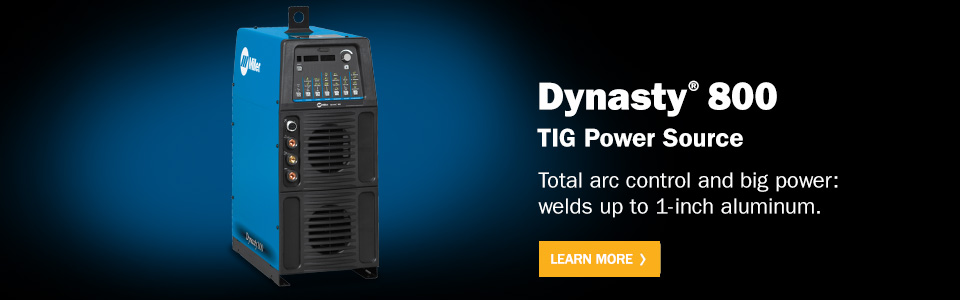 Dynasty 800 TIG Power Source Total arc control and big power: welds up to 1-inch aluminum. Learn More.