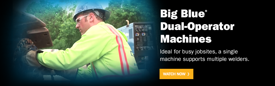 Big Blue® Dual-Operator Machines. Ideal for busy jobsites, a single machine supports multiple welders. Watch Now.