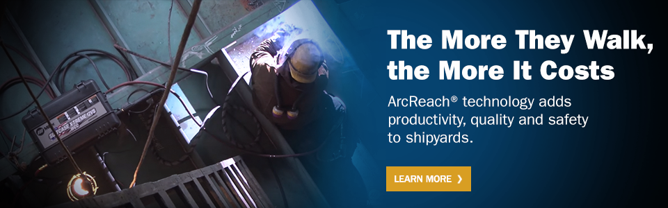 Person welding the hull of a ship with text to the right that reads, The More They Walk, the More It Costs. ArcReach technology adds productivity, quality and safety to shipyards. Learn More.