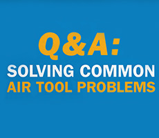 Q&A: Solving Common Air Tool Problems