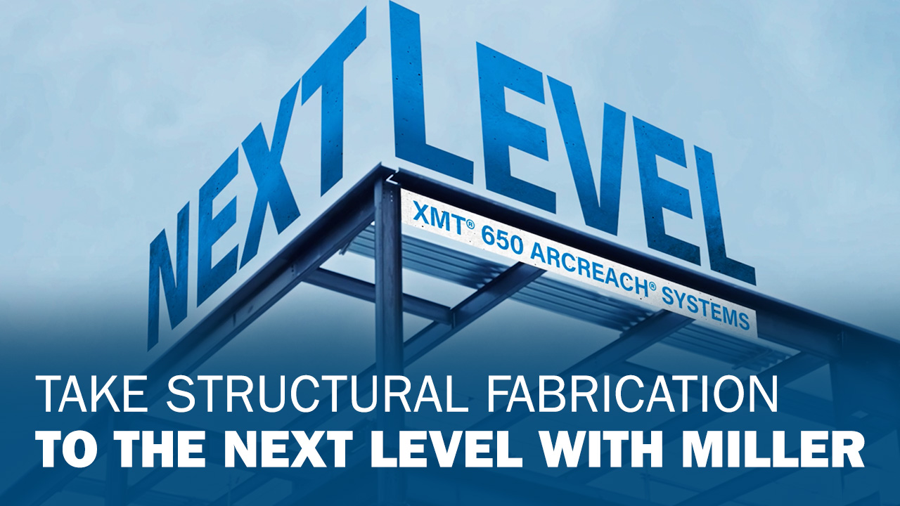 Take structural fabrication to the next level with Miller