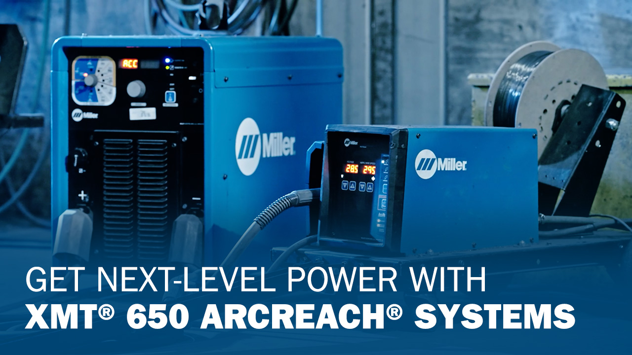 Get Next-Level power with XMT 650 ArcReach Systems