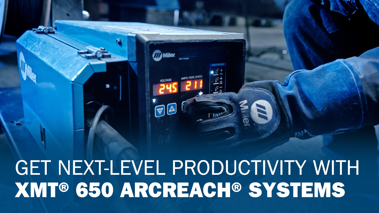 Get Next-Level productivity with XMT 650 ArcReach Systems