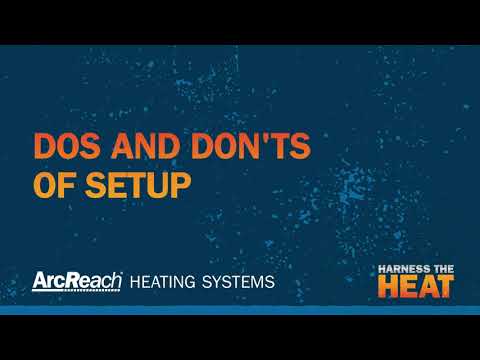 DOs and DON'Ts for Setting Up Your ArcReach Heater