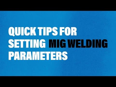 Quick Tips for Setting MIG Welding Parameters