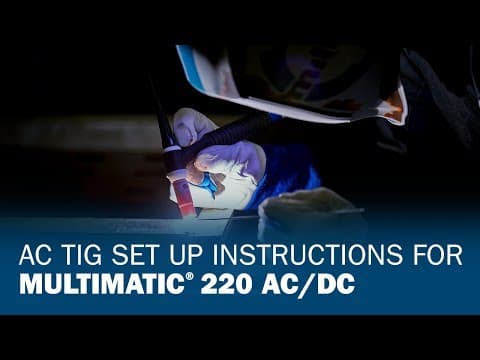 AC TIG Set Up Instructions for Multimatic 220 AC/DC