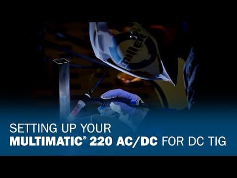 Setting Up Your Multimatic 220 AC/DC for DC TIG