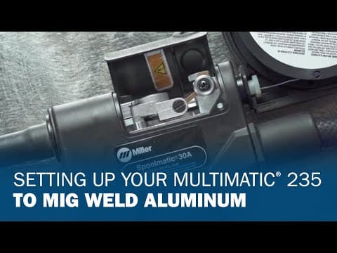 Setting Up Your Multimatic 235 to MIG Weld Aluminum