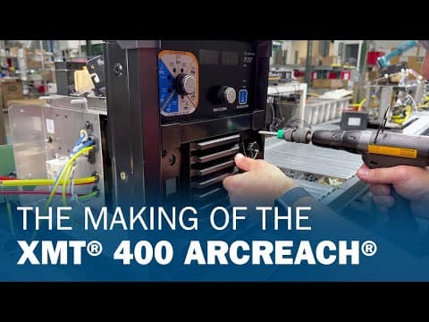 The Making of the XMT® 400 ArcReach®