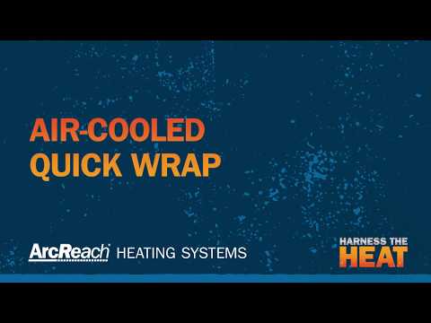 How to Use Air-Cooled Quick Wraps With an ArcReach Heater