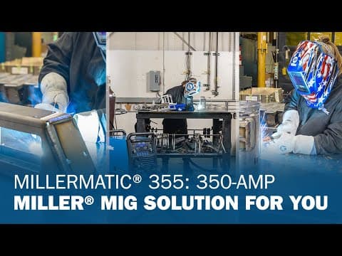 Millermatic 355: 350-Amp Miller MIG Solution for You