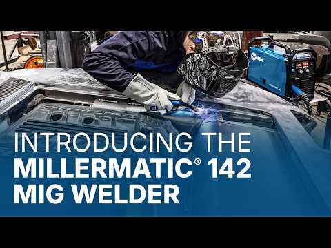 Introducing the Millermatic 142 MIG Welder