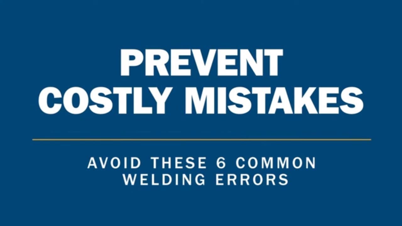 How to Avoid 6 Costly Welding Errors