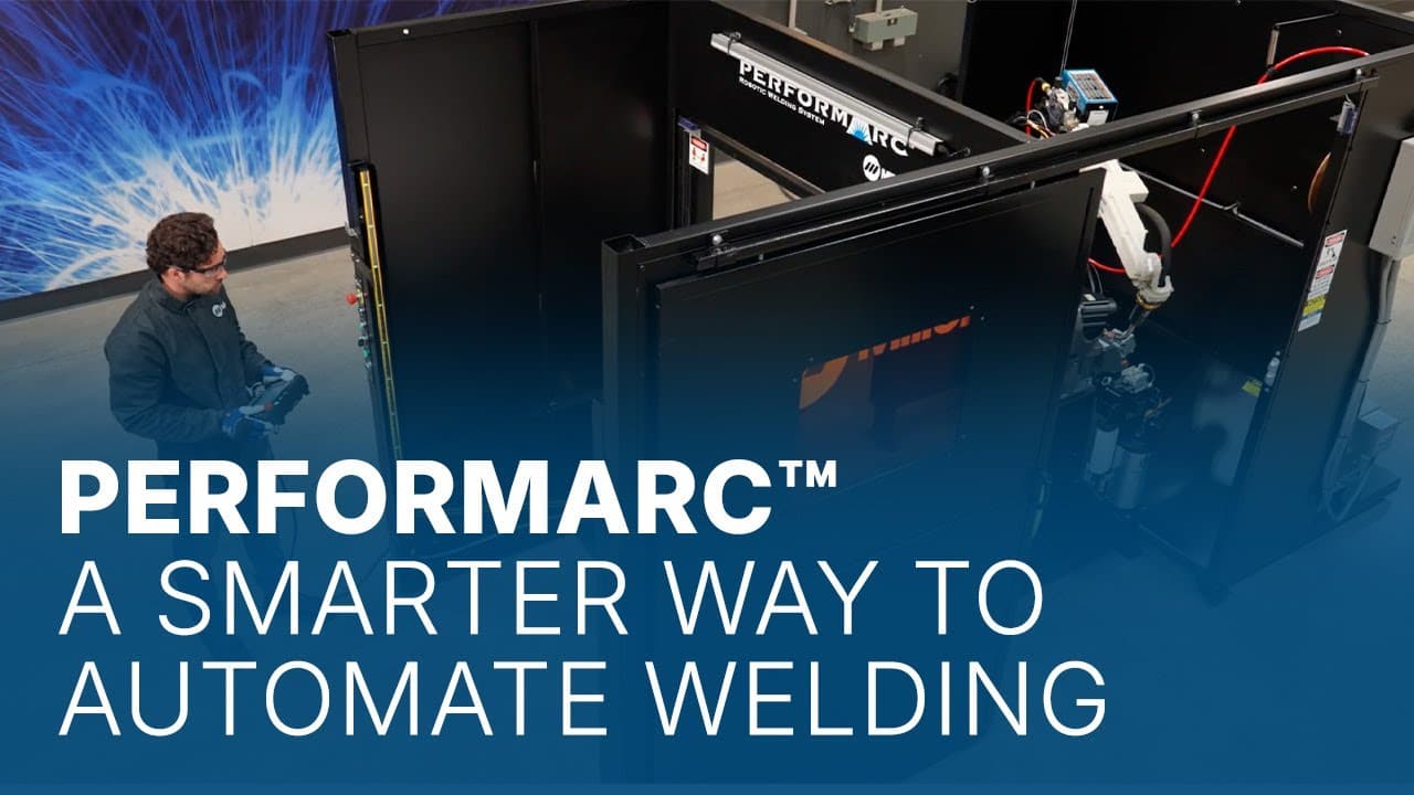 PerformArc™ A Smarter Way to Automate Welding
