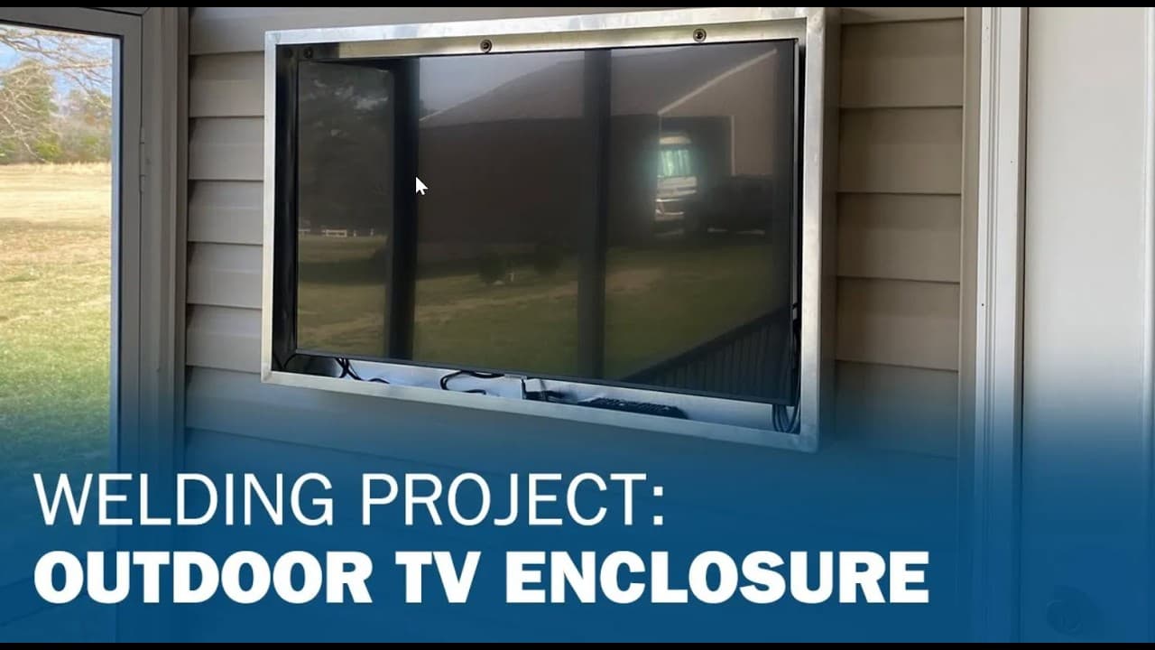 Welding Project: Outdoor TV Enclosure